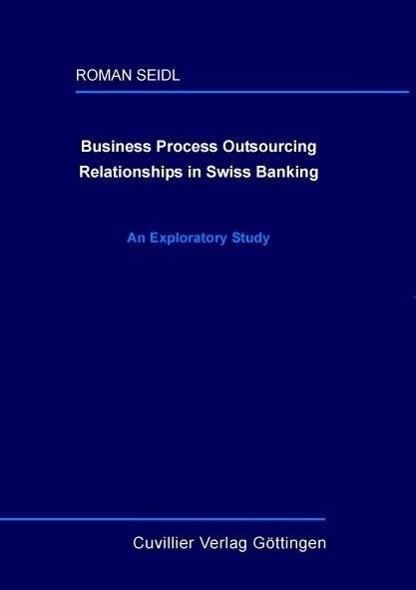 Business Process Outsourcing Relationships in Swiss Banking