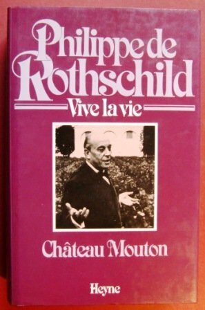 Vive la vie Chateau Mouton. Die Liebe und der Wein. Mein Leben