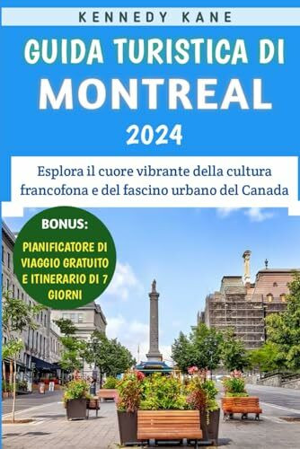 Guida Turistica Di Montreal 2024: Esplora il cuore vibrante della cultura francofona e del fascino urbano del Canada