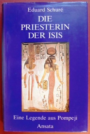 Die Priesterin der Isis /Eine Legende aus Pompeji [Unbekannter Einband].