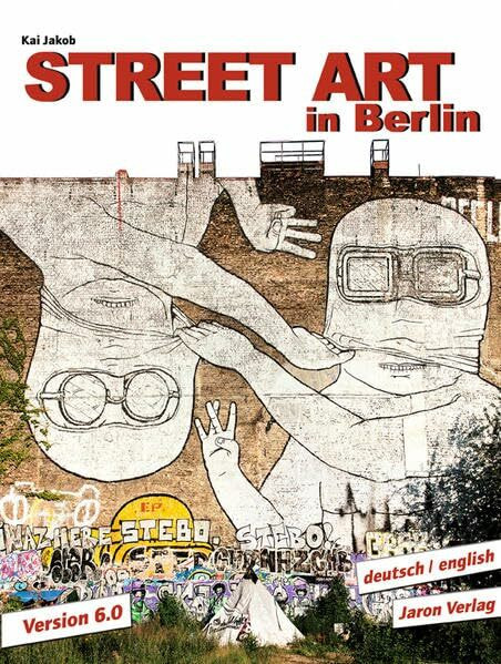 Street Art in Berlin. Version 6.0