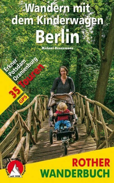 Wandern mit dem Kinderwagen Berlin: Erkner - Potsdam - Oranienburg. 35 Touren. Mit GPS-Tracks. (Rother Wanderbuch)