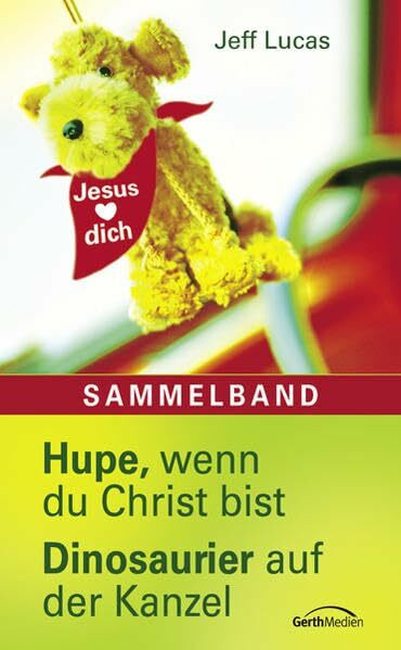 Hupe, wenn du Christ bist /Dinosaurier auf der Kanzel: Sammelband