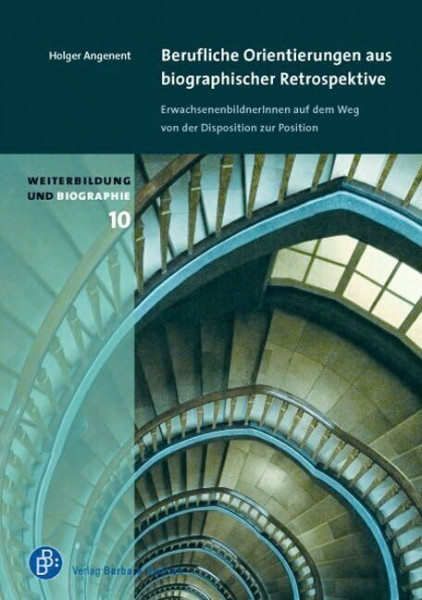Berufliche Orientierungen aus biographischer Retrospektive: ErwachsenenbildnerInnen auf dem Weg von der Disposition zur Position (Weiterbildung und Biographie)