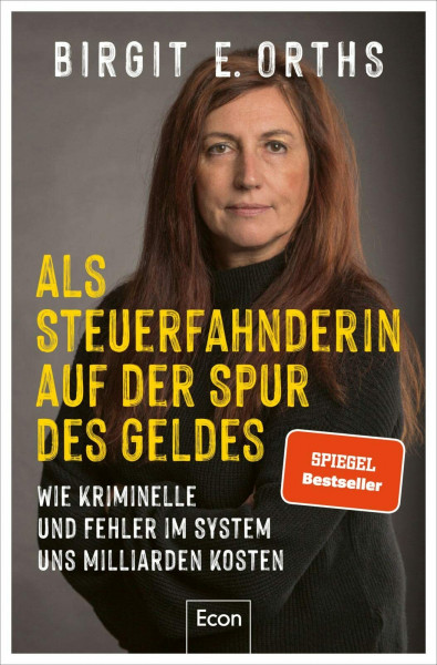 Als Steuerfahnderin auf der Spur des Geldes: Wie Kriminelle und Fehler im System uns Milliarden kosten | Steuerhinterziehung, Cum-Ex-Deals, Clan-Kriminalität, Geldwäsche und Corona-Soforthilfen