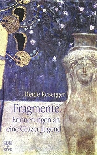 Fragmente. Erinnerungen an eine Grazer Jugend Fragmente. Erinnerungen an eine Grazer Jugend