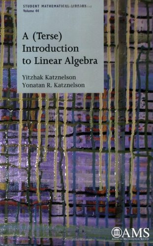 A Terse Introduction to Linear Algebra (Student Mathematical Library, 44, Band 44)