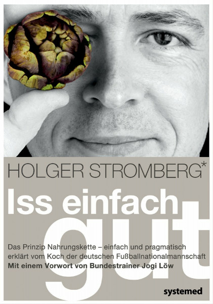 Iss einfach gut: Das Prinzip Nahrungskette – einfach und pragmatisch erklärt vom Koch der Deutschen Fußballnationalmannschaft. Mit Stimmen von Jogi ... Oliver Bierhoff und vielen Nationalspielern.