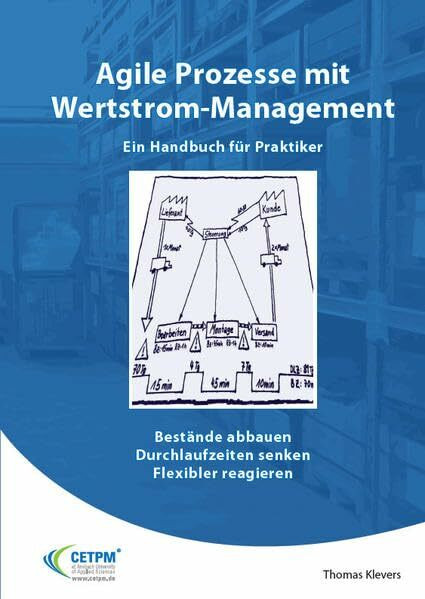 Agile Prozesse mit Wertstrom-Management: Bestände abbauen Durchlaufzeiten senken Flexibler reagieren