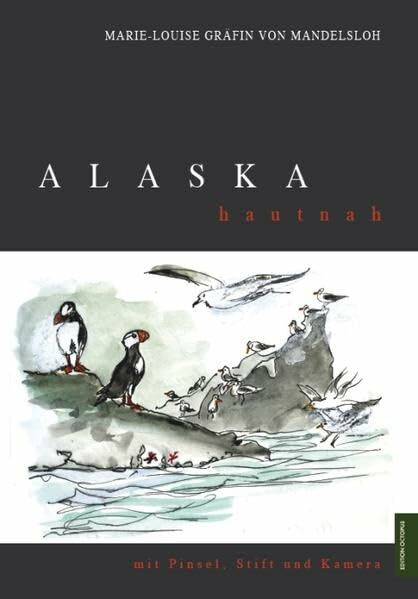 Alaska hautnah: mit Pinsel, Stift und Kamera