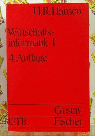 Wirtschaftsinformatlk I - Einführung in die betriebliche Datenverarbeitung I ((Grundwissen der Ökonomik - Betriebswirtschaftslehrer) (UTB - Uni-Taschenbücher - 802))