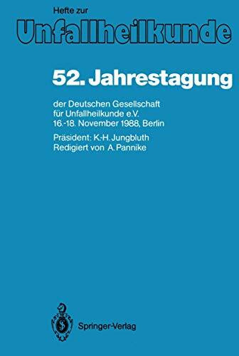 52. Jahrestagung der Deutschen Gesellschaft für Unfallheilkunde e.V.: 16.-18. November 1988, Berlin (Hefte zur Zeitschrift "Der Unfallchirurg") ... "Der Unfallchirurg", 207, Band 207)