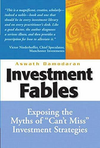Investment Fables: Exposing the Myths of "Can't Miss" Investment Strategies (Financial Times Prentice Hall Books)