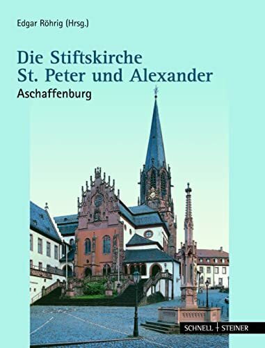 Die Stiftskirche St. Peter und Alexander zu Aschaffenburg