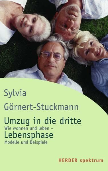 Umzug in die dritte Lebensphase: Wie wohnen und leben - Modelle und Beispiele (Herder Spektrum)