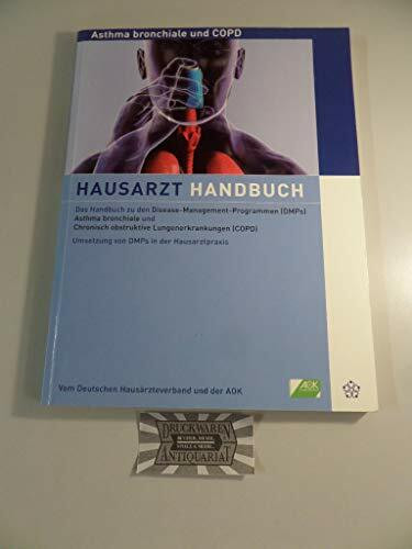 Hausarzt Handbuch Asthma und COPD: Das Handbuch zu den Disease-Management-Programmen. Asthma bronchiale und Chronisch obstruktive Lungenerkrankungen vom Deutschen Hausärzteverband und der AOK