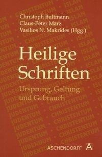 Heilige Schriften: Ursprung, Geltung und Gebrauch - Bultmann, Christoph