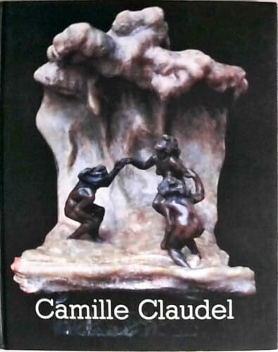 Camille Claudel - Skulpturen, Gemälde, Zeichnungen