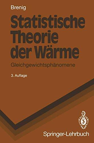 Statistische Theorie der Wärme: Gleichgewichtsphänomene (Springer-Lehrbuch) Statistische Theorie der Wärme: Gleichgewichtsphänomene (Springer-Lehrbuch)