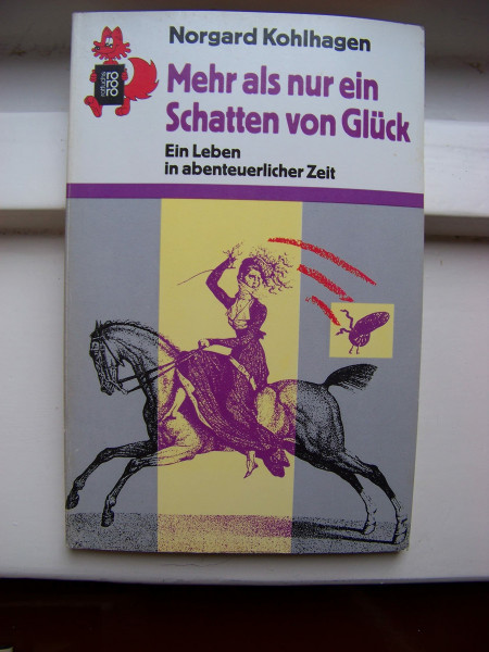 Mehr als nur ein Schatten von Glück: Mathilde Franziska Anneko. Ein Leben in abenteuerlicher Zeit (rororo rotfuchs)