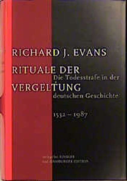 Rituale der Vergeltung: Die Todesstrafe in der deutschen Geschichte. 1532-1987
