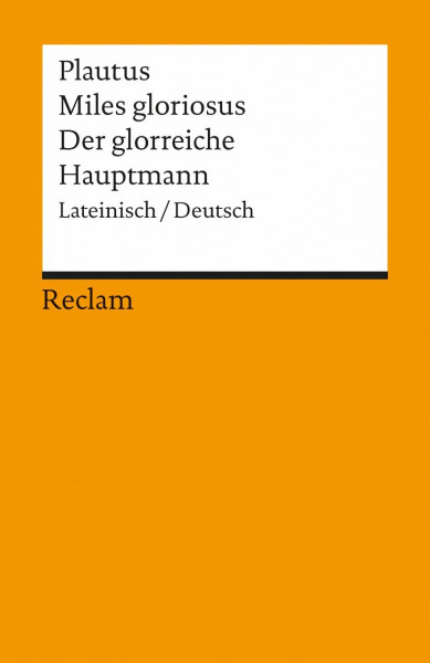 Miles gloriosus /Der glorreiche Hauptmann: Lat. /Dt (Reclams Universal-Bibliothek)
