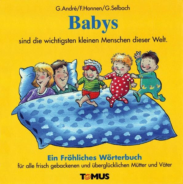 Babys: Ein Fröhliches Wörterbuch für alle frisch gebackenen Mütter und Väter, die übernächtigt, überarbeitet, überbeansprucht und überglücklich sind