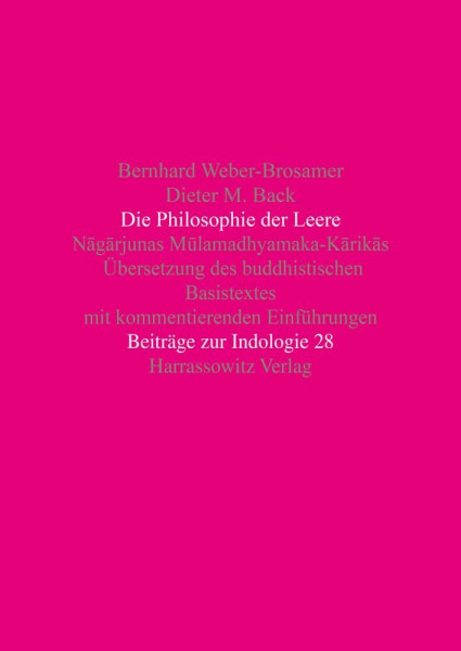 Die Philosophie der Leere: Nagarjunas Mulamadhyamaka-Karikas. Übersetzung des buddhistischen Basistextes mit kommentierenden Einführungen (Beiträge zur Indologie, Band 28)