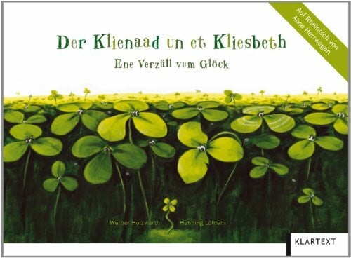 Der Klienaad un et Kliesbeth: Ene Verzäll vum Glöck. Rheinische Ausgabe