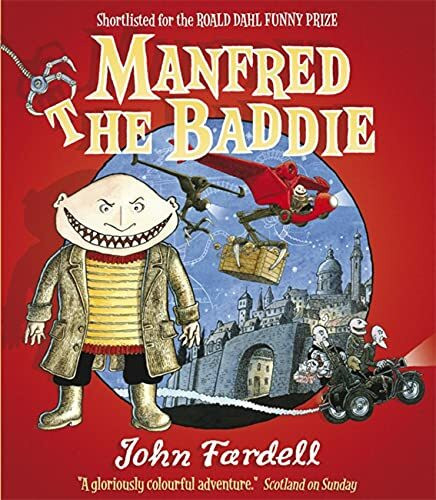 Manfred the Baddie: Shortlisted for the Roald Dahl Fuzzy Prize and the Royal Mail Children's Book Award