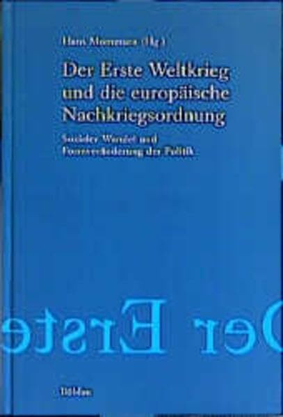 Der Erste Weltkrieg und die europäische Nachkriegsordnung: Sozialer Wandel und Formveränderungen der Politik (Industrielle Welt: Schriftenreihe des Arbeitskreises für moderne Sozialgeschichte)