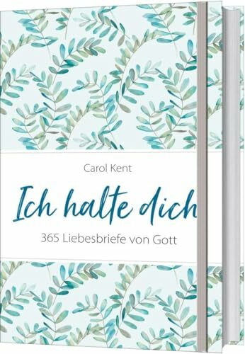 Ich halte dich: 365 Liebesbriefe von Gott