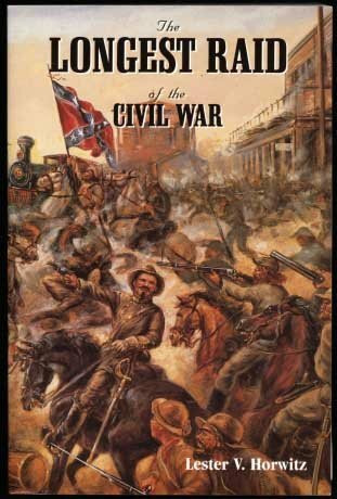The Longest Raid of the Civil War: Little-Known & Untold Stories of Morgan's Raid into Kentucky, Indiana & Ohio