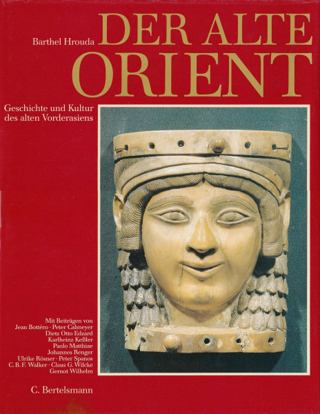 Der alte Orient: Geschichte und Kultur des alten Vorderasiens