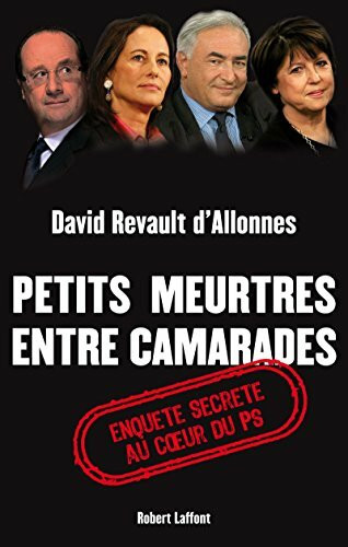 Petits meurtres entre camarades: Enquête secrète au coeur du PS