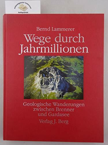 Wege durch Jahrmillionen. Geologische Wanderungen zwischen Brenner und Gardasee