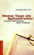 Meine Tage als Spitzenreiter. Letzte Wahrheiten über Fußball