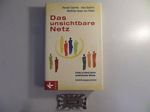Das unsichtbare Netz: Erfolg im Beruf durch systemisches Wissen. Aufstellungsgeschichten