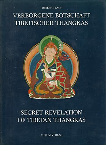 Secret Revelation of Tibetan Thangkas = Verborgene Botschaft Tibetischer Thangkas: Picture Meditation and Interpretation of Lamaist Cult Paintings