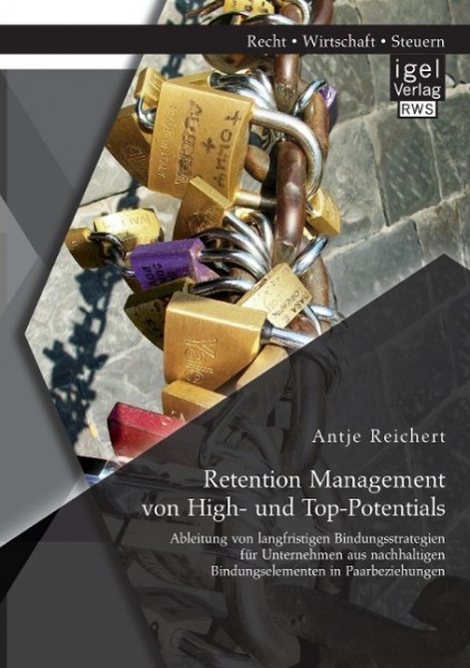 Retention Management von High- und Top-Potentials: Ableitung von langfristigen Bindungsstrategien fü