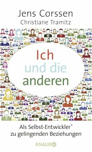 Ich und die anderen: Als Selbst-Entwickler zu gelingenden Beziehungen