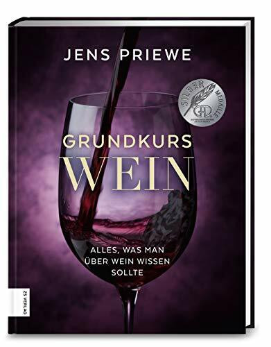 Grundkurs Wein: Alles, was man über Wein wissen sollte: Masterclass für alle Weinliebhaber – Vom Einsteiger zum Weinkenner – Von der Rebenkunde bis zum Genuss – GAD SILBER