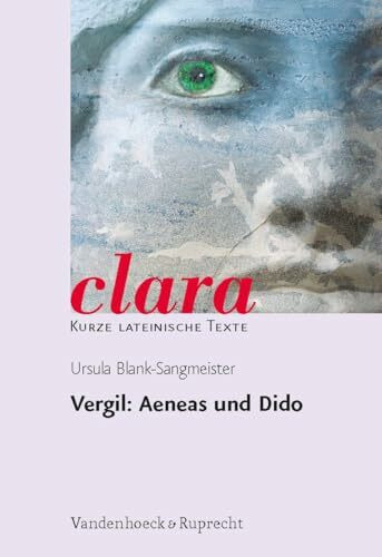 Vergil: Aeneas und Dido (clara: Kurze lateinische Texte, Band 22)