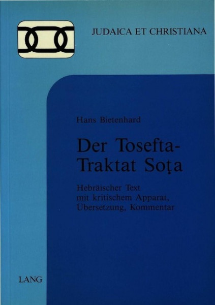 Der Tosefta-Traktat Sota: Hebräischer Text mit Kritischem Apparat, Übersetzung, Kommentar von Hans Bietenhard