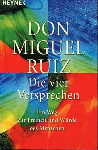 Die vier Versprechen. Ein Weg zur Freiheit und Würde des Menschen