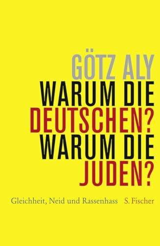 Warum die Deutschen? Warum die Juden?: Gleichheit, Neid und Rassenhass - 1800 bis 1933