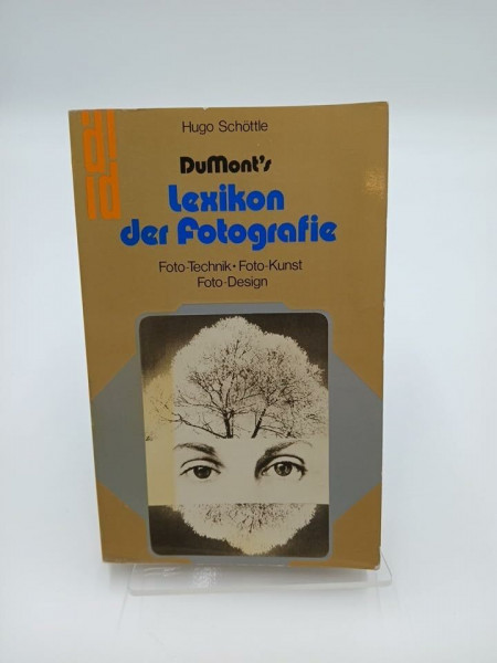 DuMont's Lexikon der Fotografie.: Foto-Technik - Foto-Kunst - Foto-Design. (DUMONT Taschenbücher)