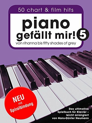 Piano Gefällt Mir! Band 5 Hans-Günter Heumann | 50 Chart & Film Hits Leicht Klavier Noten | Love Me Like You Do All About That Bass Barfuß Am Klavier ... Grey. Das ultimative Spielbuch für Klavier.