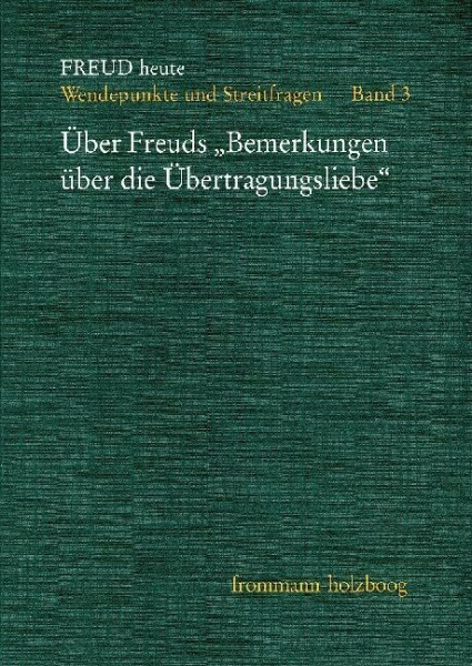 Freud heute, Bd.3, Über Freuds 'Bemerkungen über die Übertragungsliebe'