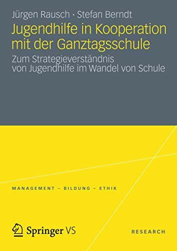 Jugendhilfe in Kooperation mit der Ganztagsschule: Zum Strategieverständnis von Jugendhilfe im Wandel von Schule (Management - Bildung - Ethik, Band 1)
